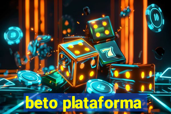 beto plataforma